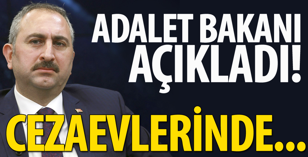 Adalet Bakanı açıkladı: Cezaevlerinde