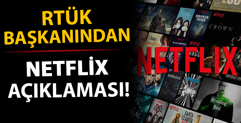 RTÜK Başkanı'ndan Netflix açıklaması!