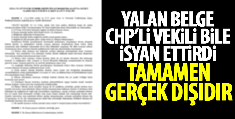 Yalan belgeye CHP'li vekil tepki gösterdi!