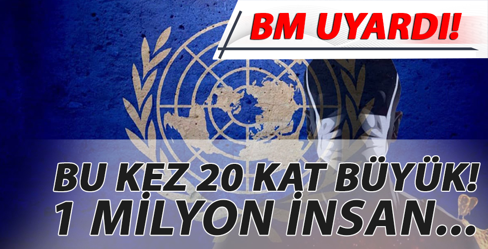 BM'den korkutan uyarı! 20 kat büyük...