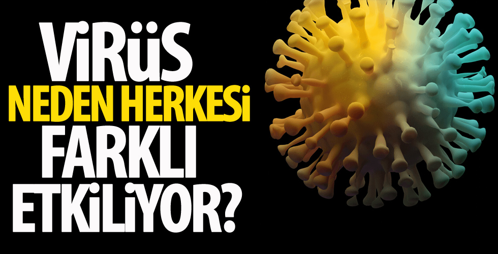 Korona virüs neden herkesi farklı etkiliyor?