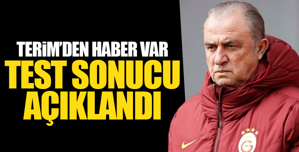 Fatih Terim'in test sonucu açıklandı!