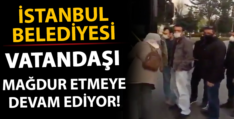 İstanbul Belediyesi halkı mağdur etmeye devam ediyor!