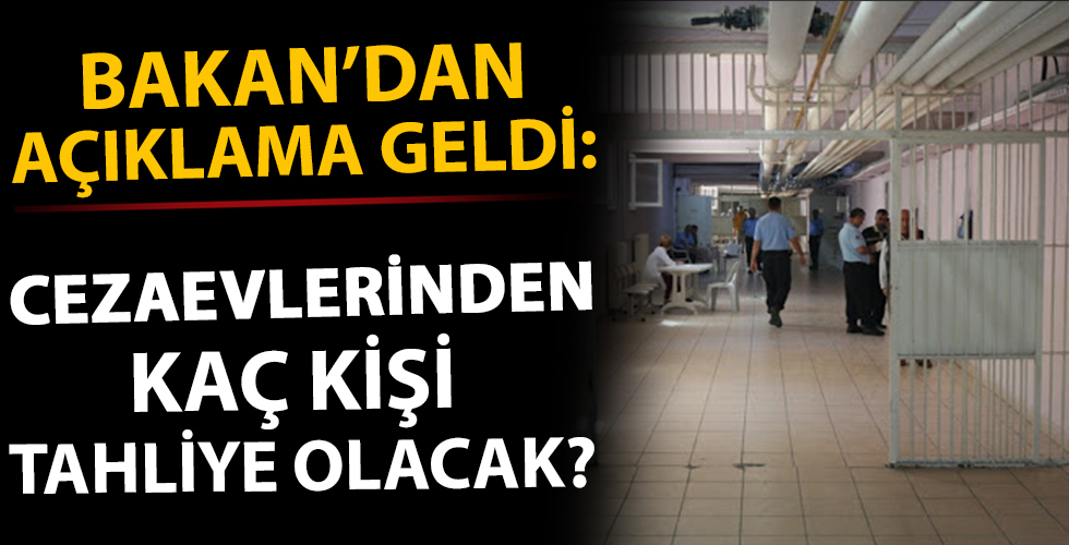 Son dakika: Cezaevlerinden kaç kişi tahliye olacak? Adalet Bakanlığından açıklama geldi .