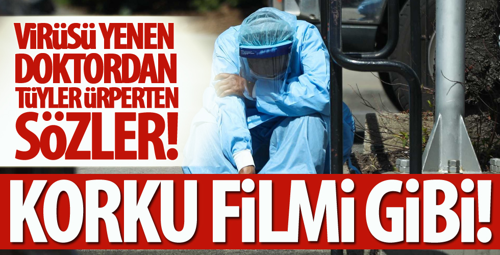 Corona virüsü yenen doktor anlattı...