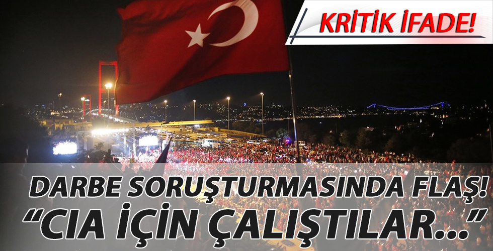 Darbe soruşturmasında flaş ifade!