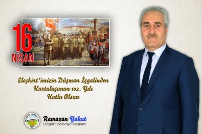 Eleşkirt Belediye Başkanı Yakut'tan Eleşkirt'in Kurtuluş Yıl Dönümü Mesajı