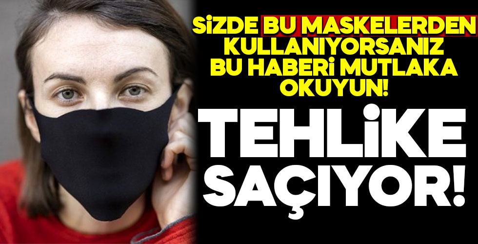 O maskelerden kullanıyorsanız dikkat!