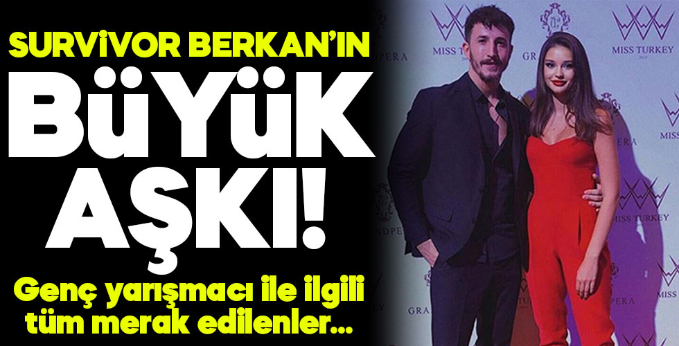 Survivor Berkan'ın büyük aşkı!