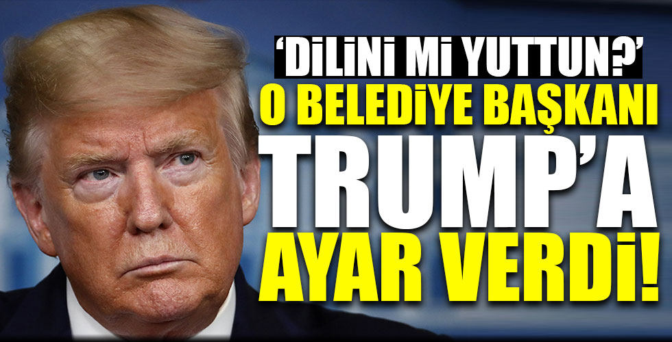 Belediye Başkanı Trump'a ayar verdi!