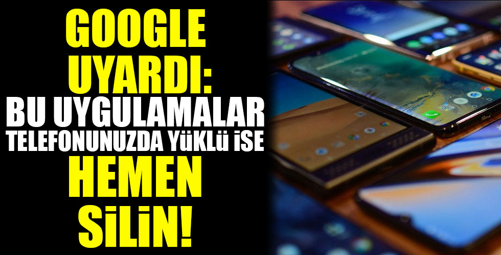 Bu uygulamaları telefonunuzdan silin!