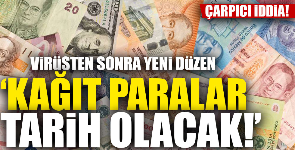 Olay iddia: 'Kağıt paralar ortadan kalkacak!'