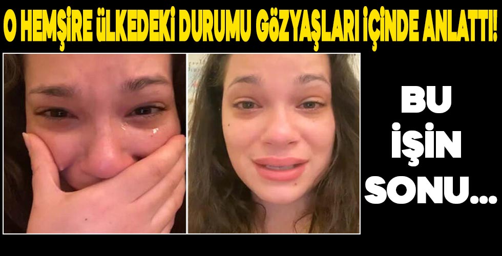 ABD'li hemşire gözyaşları içinde anlattı!