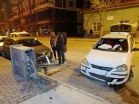 ALKOLLÜ SÜRÜCÜ - Alkollü Sürücü Önce Otomobile, Sonra Elektrik Panosuna Çarptı
