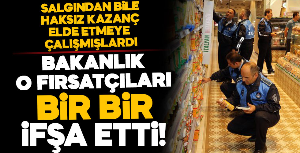 Bakanlık o fırsatçıları tek tek ifşa etti!