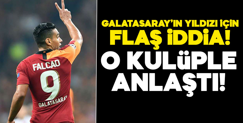 Galatasaray'ın yıldızı Falcao için flaş iddia!