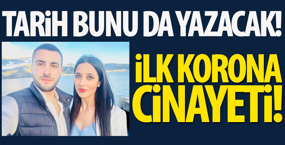 İlk corona cinayeti! 'Bana virüs bulaştırdı' deyip doktor sevgilisini öldürdü