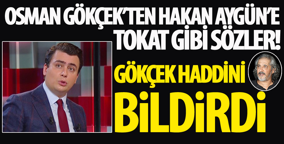 Osman Gökçek’ten Hakan Aygün’e tokat gibi sözler!