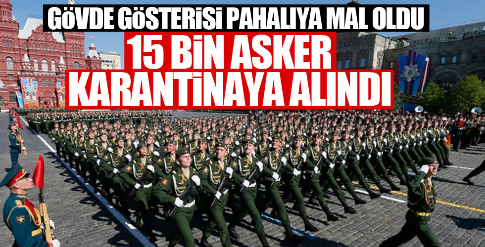 15 bin asker karantinaya alındı!