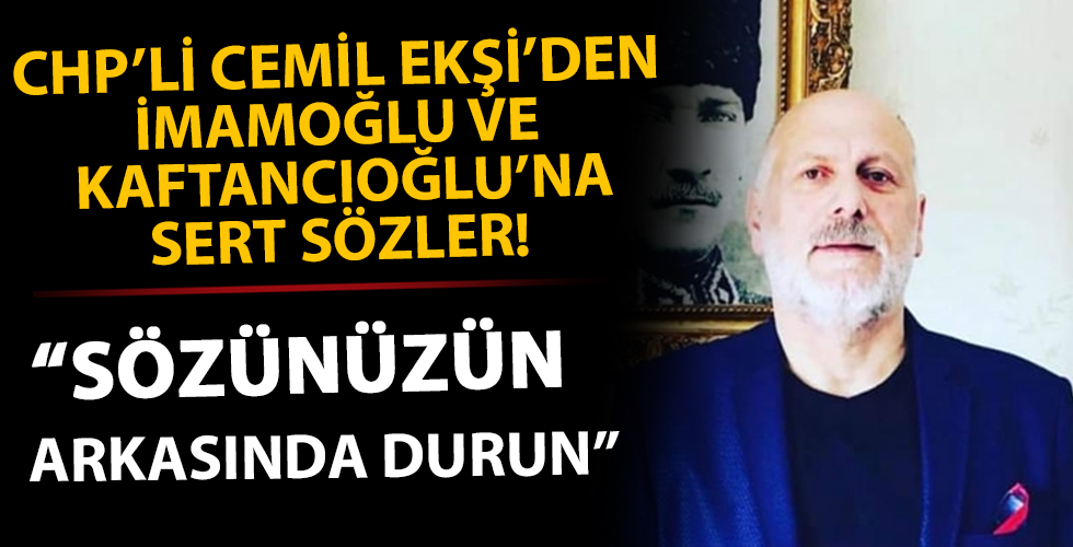 CHP'li Cemil Ekşi'den İmamoğlu ve Kaftancıoğlu'na sert sözler: Yanlış yapıyorsunuz