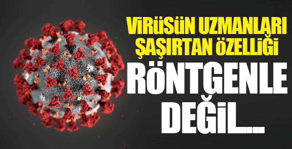 Koronavirüsün tuhaf özelliğini açıkladı!