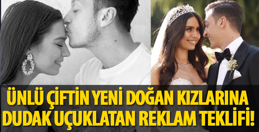 Mesut Özil ve eşi Amine Gülşe'nin kızları Eda'ya dudak uçuklatan reklam teklifi