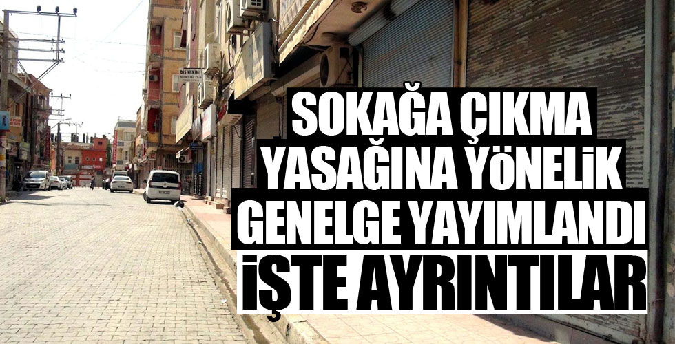 Sokağa çıkmaya ilişkin genelge yayımlandı!