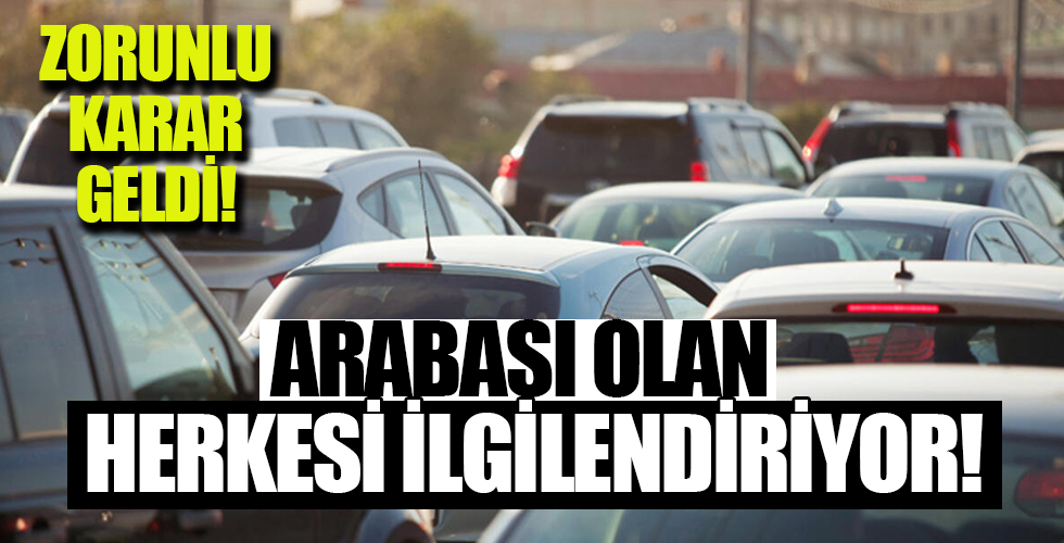 Araç sahibi olan herkesi ilgilendiriyor! Tavsiye karar alındı...