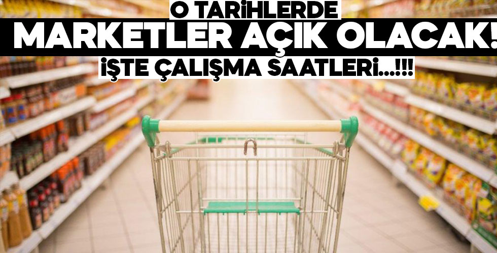 Marketler açık olacak! İşte çalışma saatleri