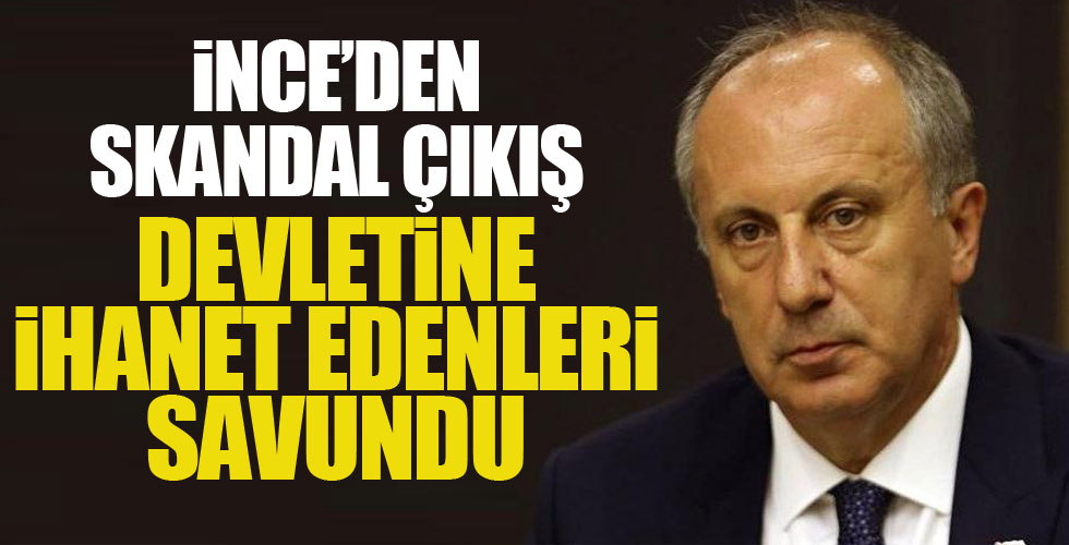 Muharrem İnce ihanetçileri savundu!