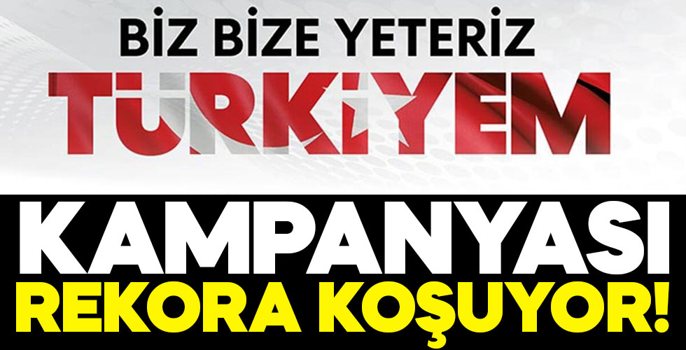 'Biz bize yeteriz' kampanyasında rekor rakam!