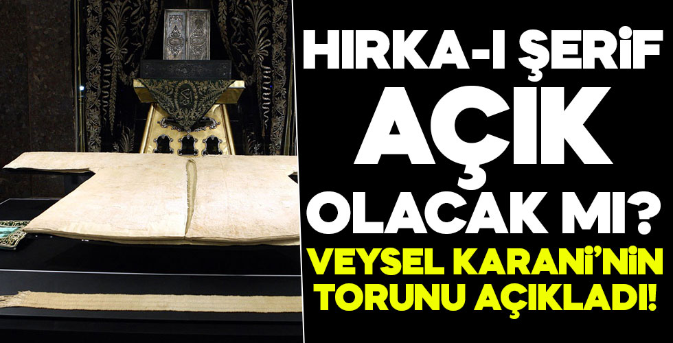 Hırka-ı Şerif açık olacak mı?
