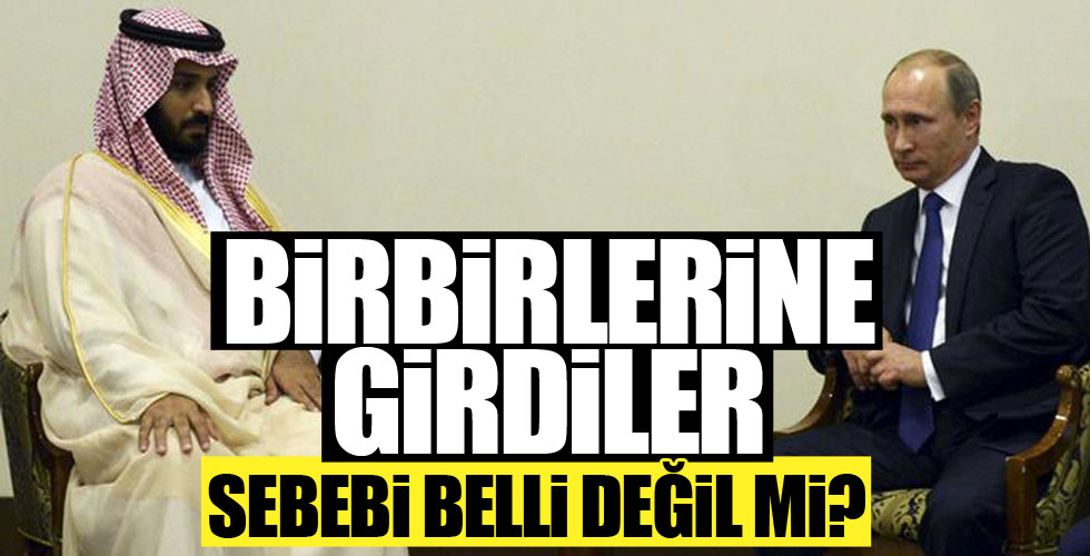Putin ve Selman birbirine girdi