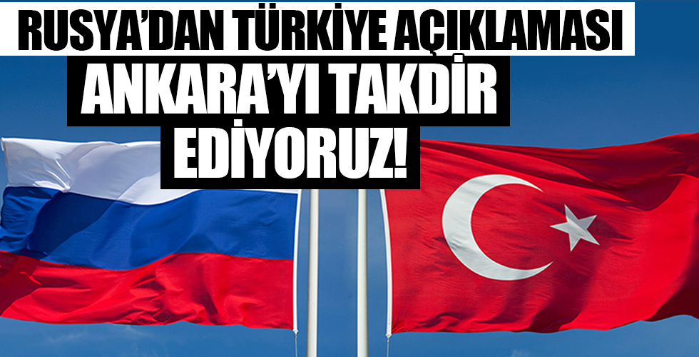 Rusya’dan Türkiye açıklaması: Ankara'yı takdir ediyoruz