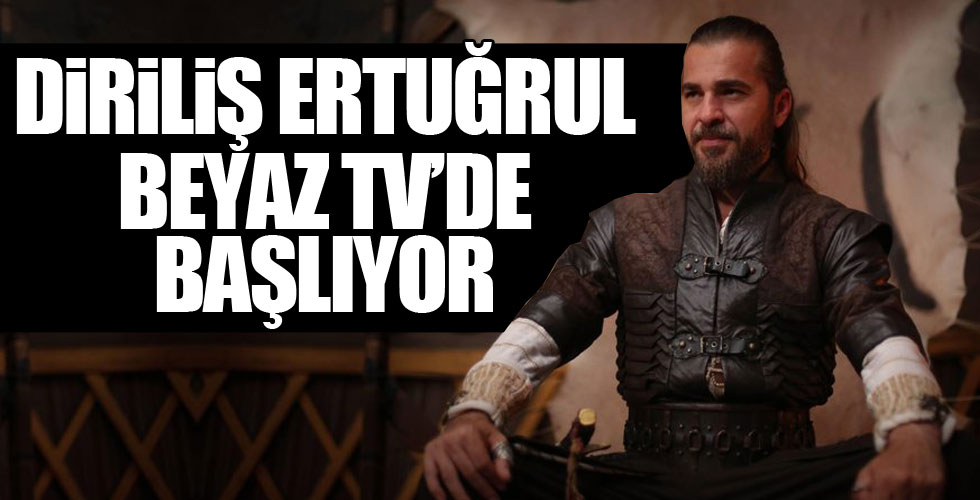 Diriliş Ertuğrul Beyaz Tv'de!