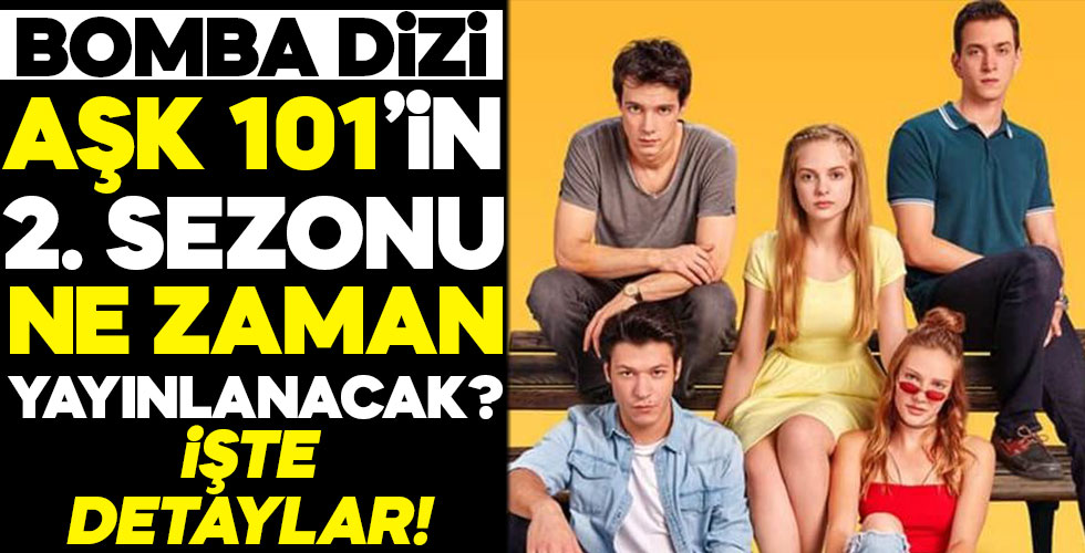 Aşk 101'in ikinci sezonu ne zaman?