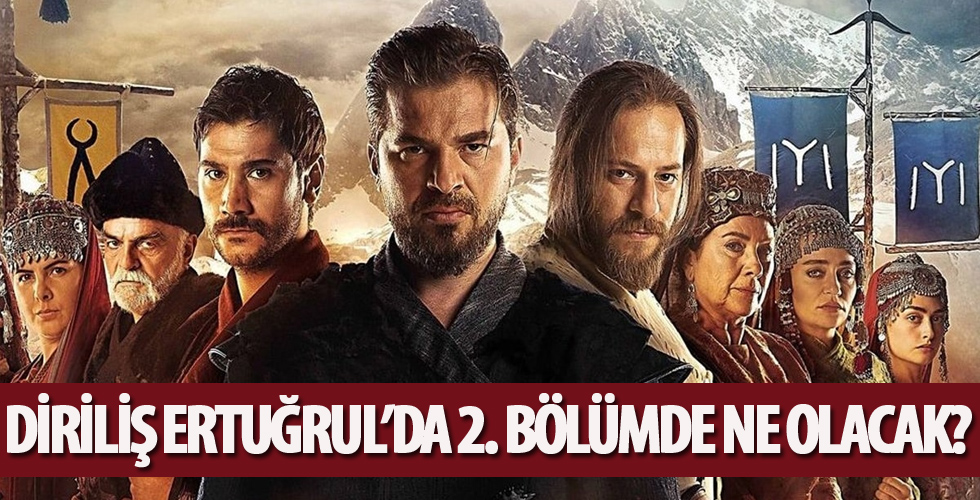 Diriliş Ertuğrul'un 2. bölümde neler olacak?