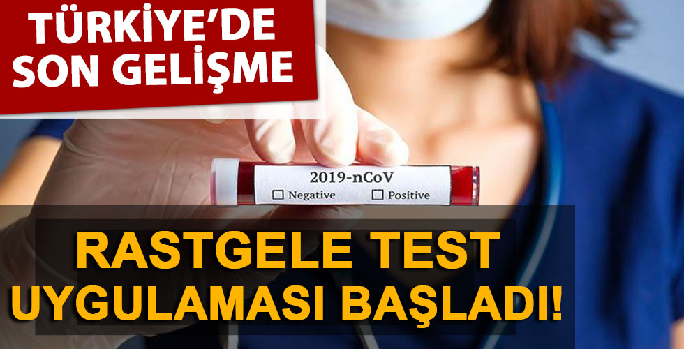 Rastgele virüs testi uygulaması başladı