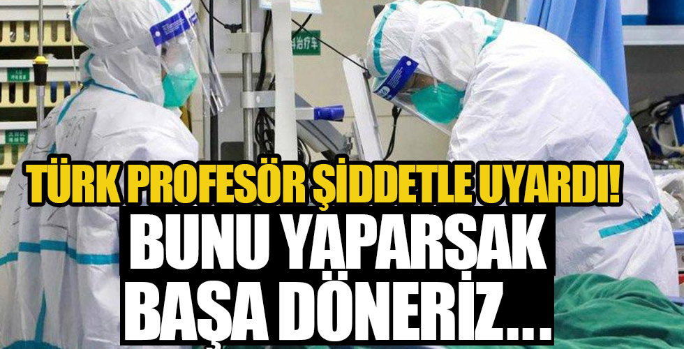 Türk profesör şiddetle uyardı: Bunu yaparsak başa döneriz