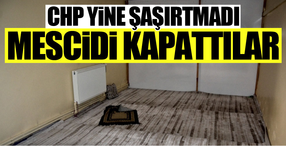 CHP'li belediye mescidi kapattı!