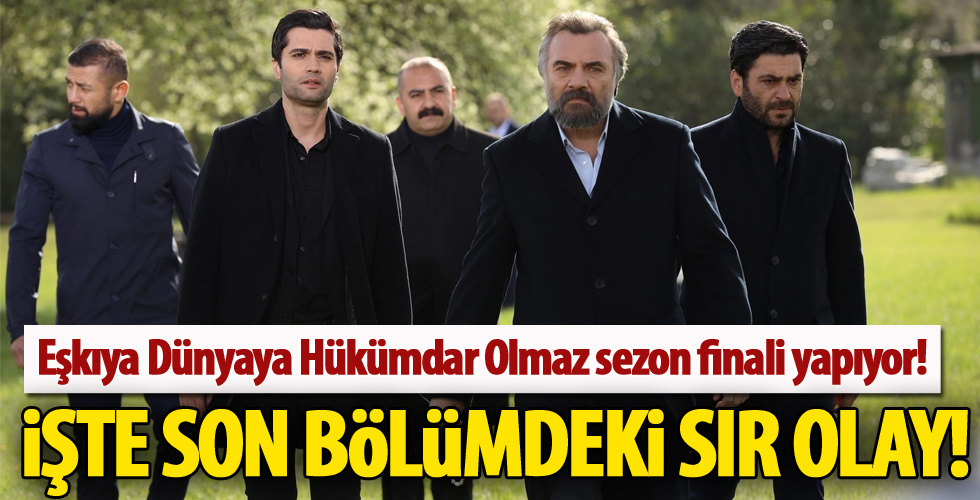 Eşkıya Dünyaya Hükümdar Olmaz sezon finali yapıyor