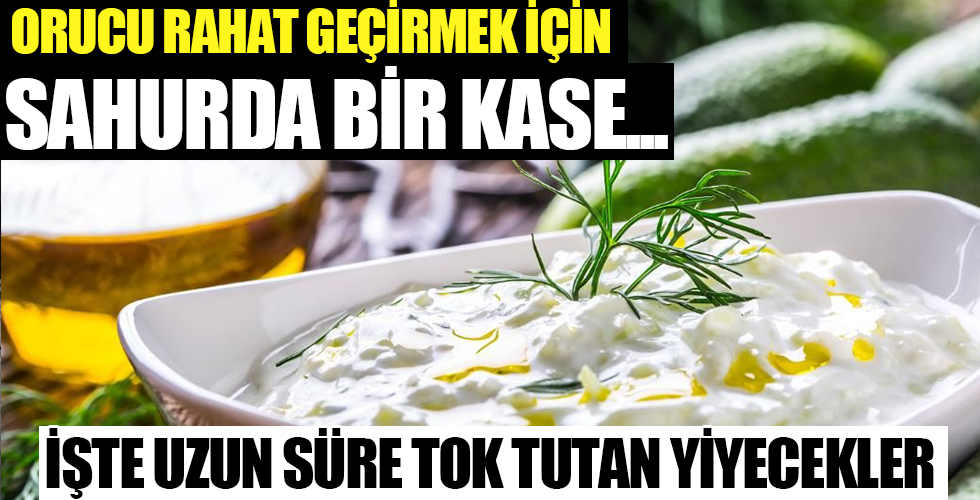 İşte oruçluyken tok tutan yiyecekler