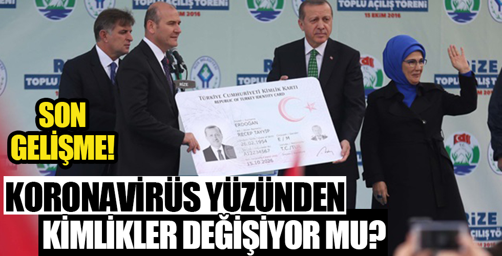 Koronavirüs yüzünden kimlikler değişiyor mu?
