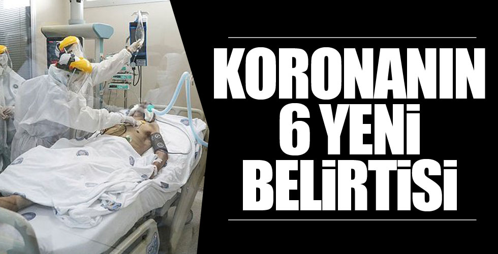 Koronavirüste 6 yeni belirti!