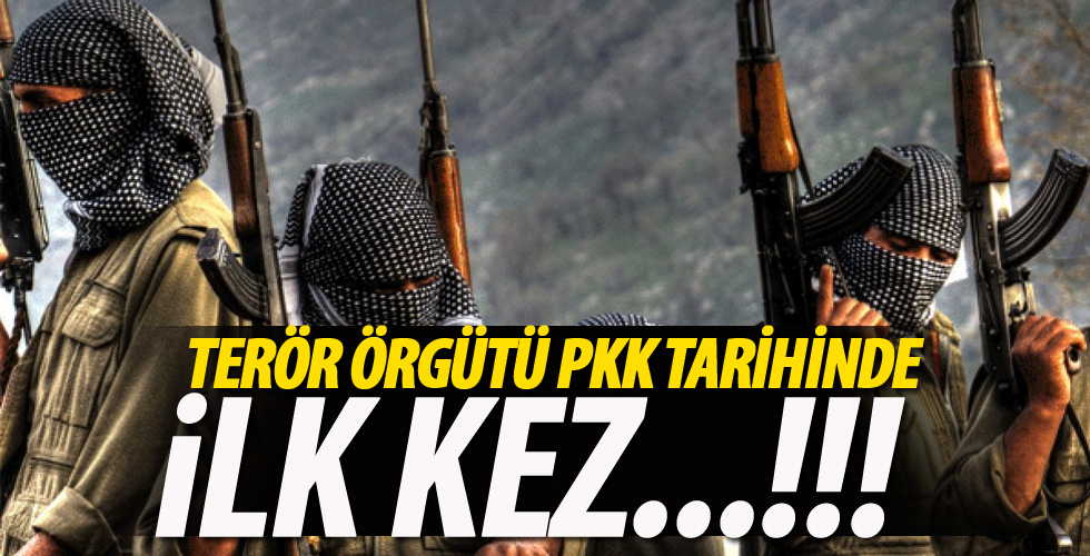 Terör örgütü PKK tarihinde ilk kez...