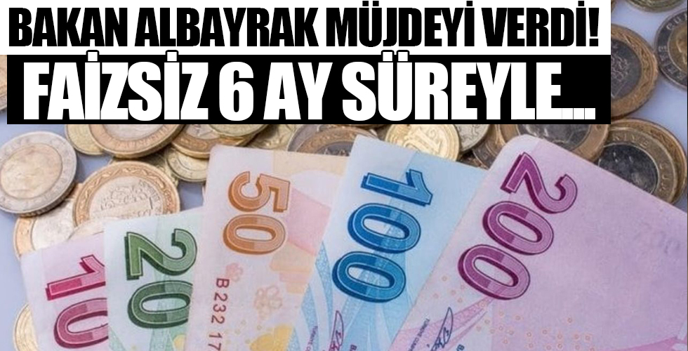 Bakan Albayrak müjdeyi verdi: Faizsiz olarak 6 ay ertelendi