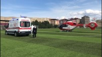 Kalp Krizi Geçirdi Hava Ambulansıyla Hastaneye Yetiştirildi