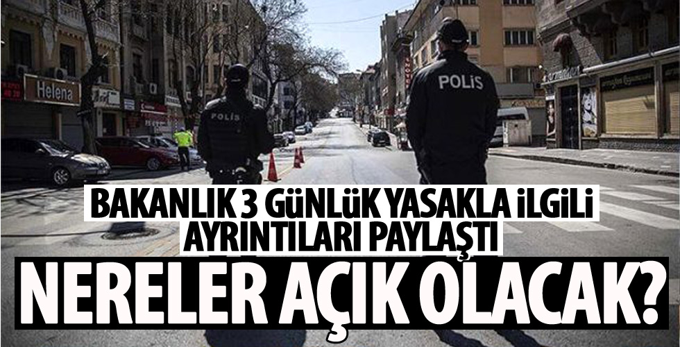 Sokağa çıkma yasağıyla ilgili ayrıntılar belli oldu!