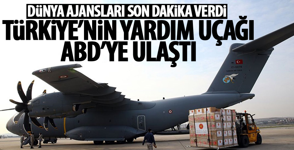 Türkiye'nin yardım uçağı ABD'de!