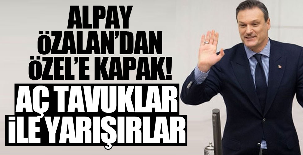 Alpay Özalan'dan Özgür Özel'e tepki!
